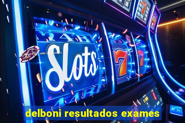 delboni resultados exames